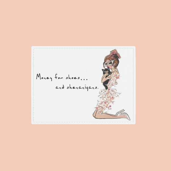 Money for shoes and shenanigans....