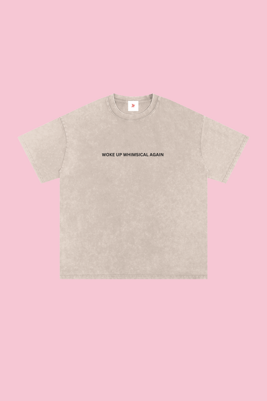 WOKE UP WHIMSICAL AGAIN